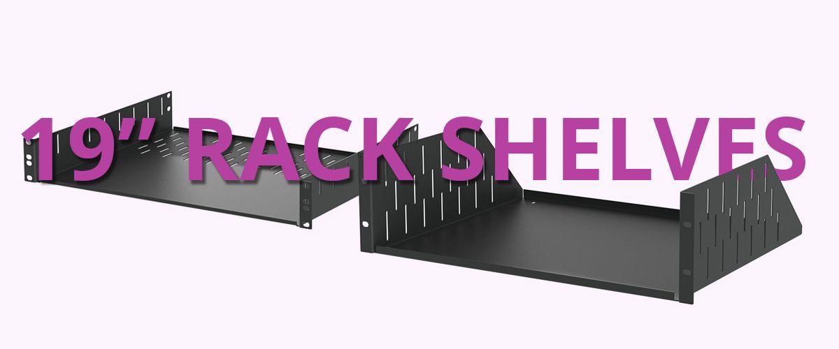 PRODUCT SPOTLIGHT: 19 Inch Racking Shelves