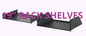 PRODUCT SPOTLIGHT: 19 Inch Racking Shelves